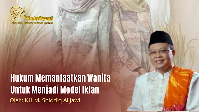 Hukum Memanfaatkan Wanita untuk Menjadi Model Iklan