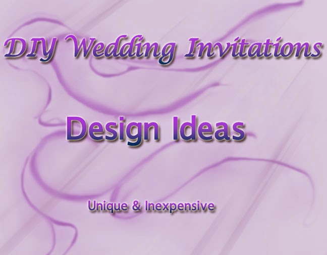 DIY Wedding Invitations Design Ideas: Unique And Inexpensive