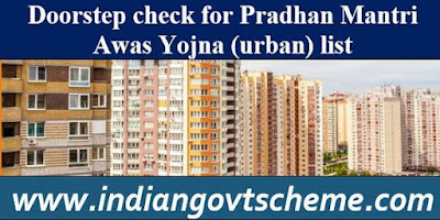 Doorstep check for Pradhan Mantri Awas Yojna