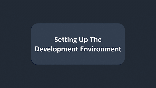 Setting Up The Development Environment