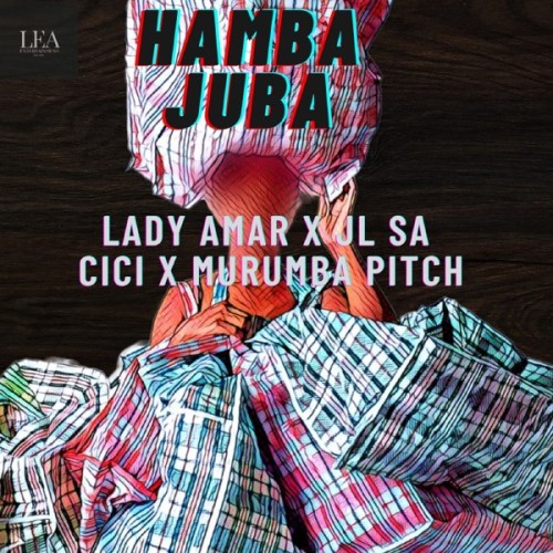 Lady Amar, JL SA, Cici & Murumba Pitch – Hamba Juba (Amapiano 2023)
