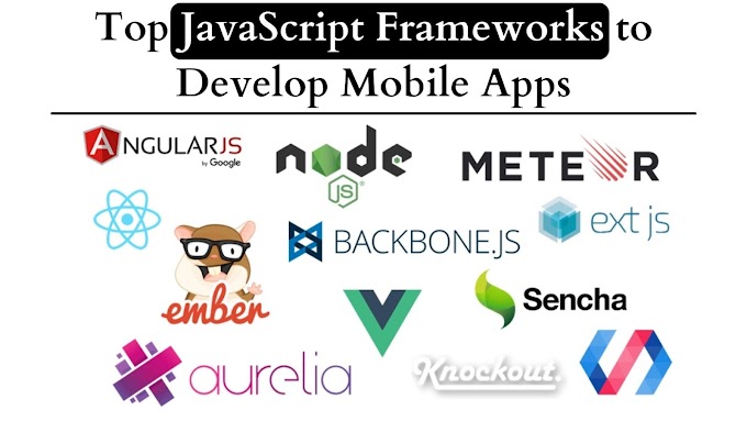 Top JavaScript Frameworks to Develop Mobile Apps