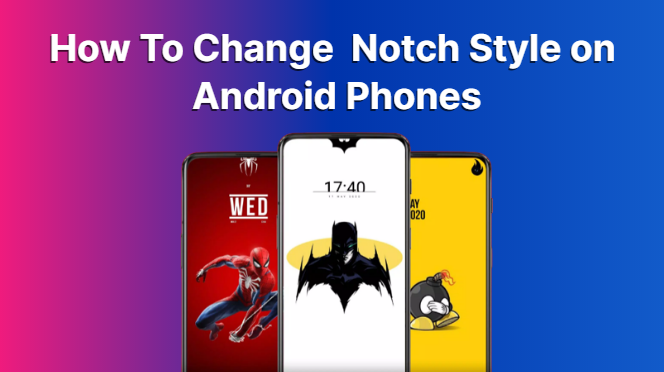 Change Notch Design on Android Phones