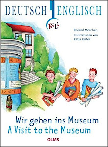 Wir gehen ins Museum - A Visit to the Museum: Deutsch-Englische Ausgabe. Ubersetzung ins Englische von Pauline Elsenheimer. (Kollektion Olms junior)