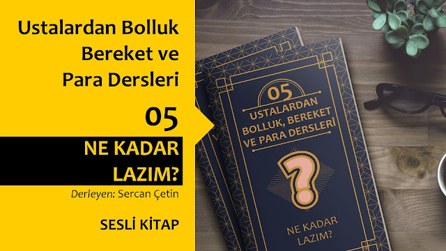 Ustalardan Bolluk, Bereket ve Para Dersleri 05 : Ne Kadar Lazım? - Bob Proctor / SESLİ KİTAP