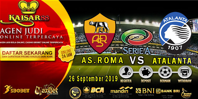 Prediksi Bola Terpercaya Liga Italia AS Roma Vs Atalanta 26 September 2019 