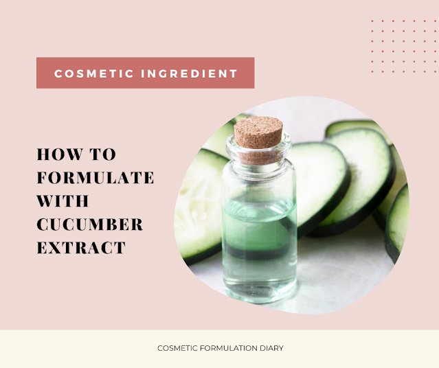 How to Use Cucumber Extract in Your Cosmetic Formulations