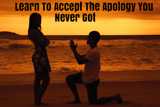 Learn To Accept The Apology You Never Got