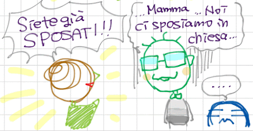 Siete gia' sposati! ...Mamma, noi ci sposiamo in chiesa...