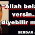 “Allah belanızı versin..!” diyebilir miyim?