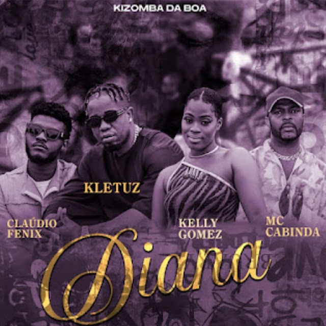  Kizomba Da Boa – Diana (feat. Cláudio Fenix, Kletuz, Kelly Gomez & Mc Cabinda)