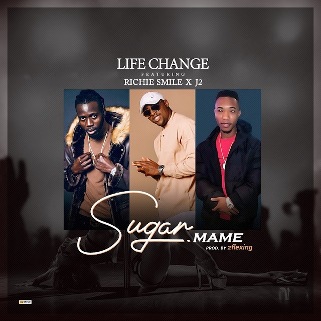 MUSIC: Life Change ft Richie Smile, J2 - Sugar Mame