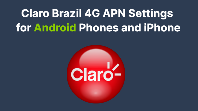 Claro Brazil 4G APN Settings for Android