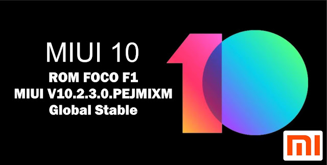Download ROM FOCO F1 MIUI V10.2.3.0.PEJMIXM Global Stable