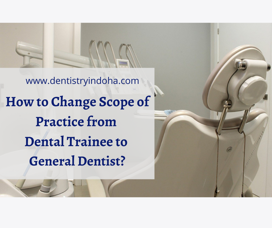 How to Change Scope of Practice from Dental Trainee to General Dentist?