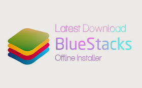 Download BlueStacks Offline Installer for Windows 7/8 & MAC PC 