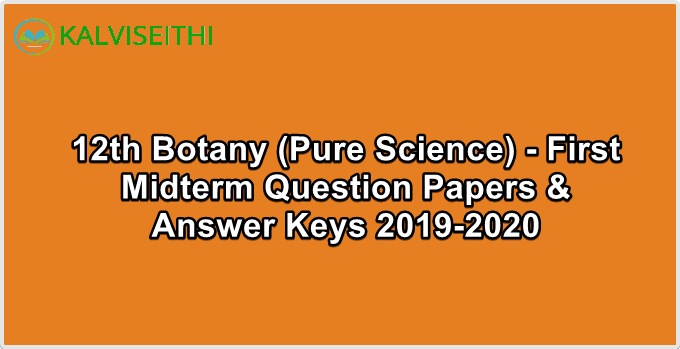 12th Botany (Pure Science) - First Midterm Question Paper with Answer Keys 2019-2020 (Namakkal District) | Shri Krishna Academy - (Tamil Medium)