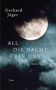 All die Nacht über uns: Roman