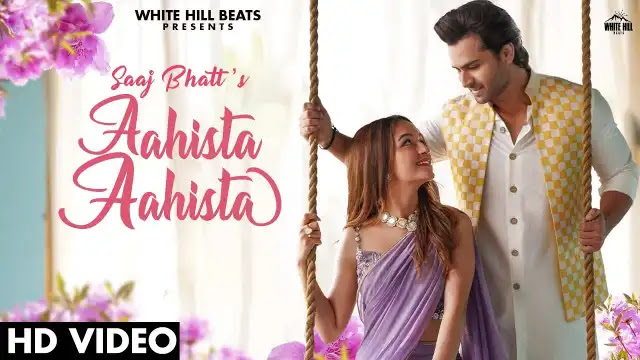 Aahista Aahista Lyrics In English - Saaj Bhatt | Shoaib Ibrahim, Shruti Bakshi