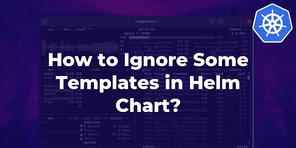 How to Ignore Some Templates in Helm Chart?