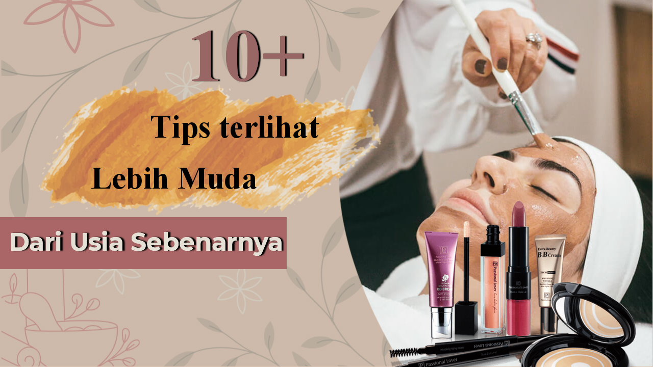 16 Tips Supaya kelihatan lebih Muda dari umur sebenarnya