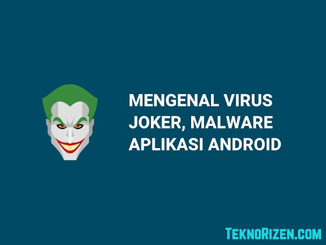 Mengenal Malware Joker, Virus Yang Menyerang Aplikasi Android