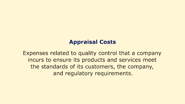 Expenses related to quality control that a company incurs to ensure its products and services meet the standards of its customers, the company.