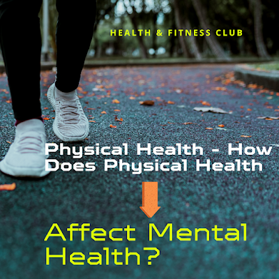 Physical Health-How Does Physical Health Affect Mental Health?