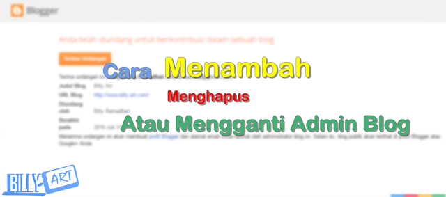 Cara Menambah, Mengganti dan Menghapus Admin Pada Blog