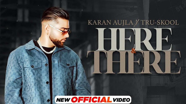 Here & There Lyrics – Karan Aujla