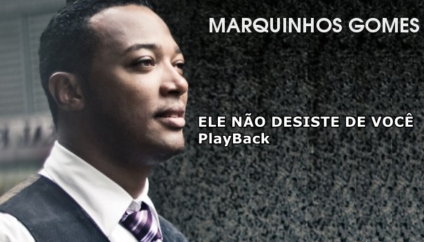 Playback ele não desiste de você marquinhos gomes