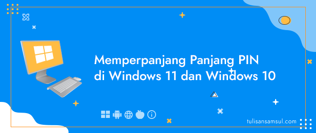 Cara Memperpanjang Panjang PIN di Windows 11 dan Windows 10