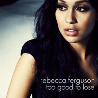 Rebecca Ferguson – Too Good To Lose Lyrics | Letras | Lirik | Tekst | Text | Testo | Paroles - Source: musicjuzz.blogspot.com