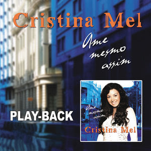 Cristina Mel - Ame Mesmo Assim (Playback) 2009