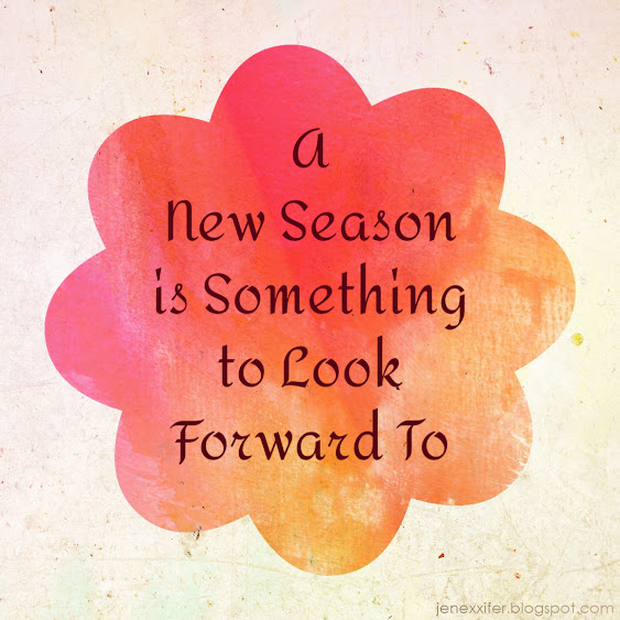 A New Season is Something to Look Forward To (Housewife Sayings by JenExx)
