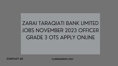 Zarai Taraqiati Bank Limited Jobs November 2023 Officer Grade 3 OTS Apply Online
