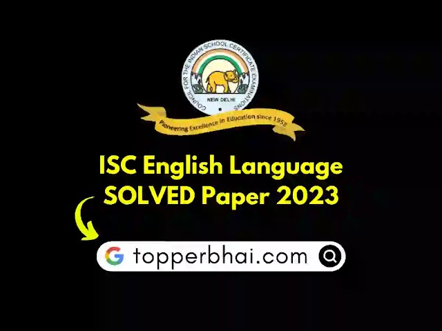 ISC 12th English Language SOLVED Paper 2023