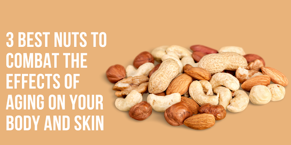 3 best nuts to combat the effects of aging on your body and skin