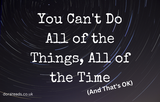 You Can't Do All of the Things, All of the Time (And That's OK)