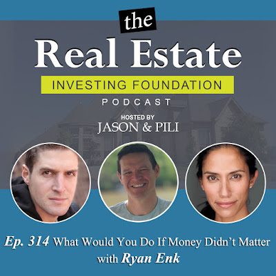 Ep. 314 What Would You Do If Money Didnt Matter with Ryan Enk