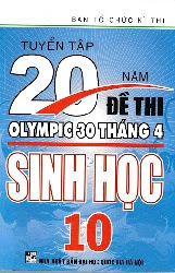 Tuyển Tập 20 Năm Đề Thi Olympic Sinh Học Lớp 10