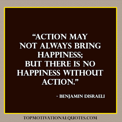 top 10 encouraging quotes - action may not bring happiness