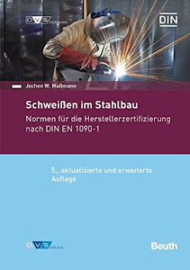 Schweißen im Stahlbau: Normen für die Herstellerzertifizierung nach DIN EN 1090-1 (Normen-Handbuch)