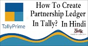 How To Create Partnership Ledger In Tally?  In Hindi