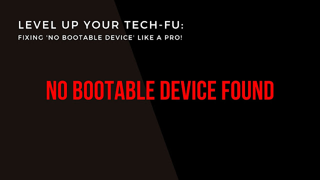 Level Up Your Tech-Fu: Fixing 'No Bootable Device' Like a Pro!