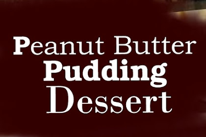 Peanut Butter Pudding Dessert