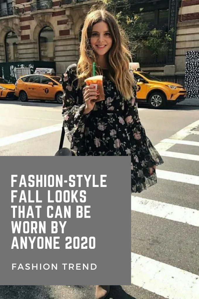 FASHION-Style Fall Looks That Can Be Worn By Anyone 2020