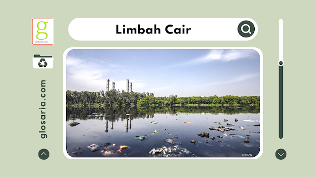 Pengertian Limbah Cair, Sumber, Jenis Limbah Cair