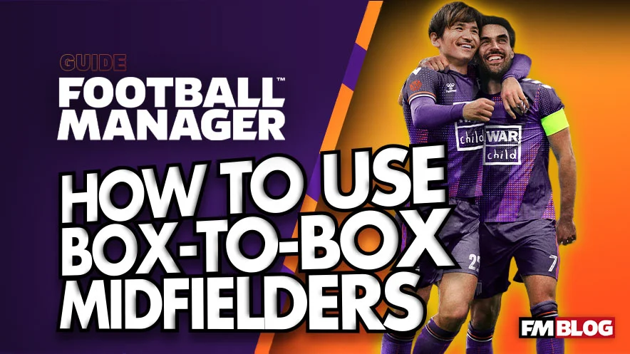 How to use Box To Box Midfielder in Football Manager