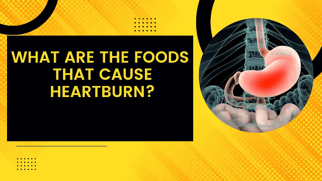 Foods that cause heartburn